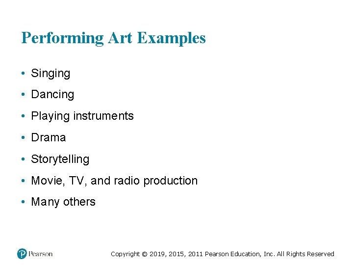 Performing Art Examples • Singing • Dancing • Playing instruments • Drama • Storytelling