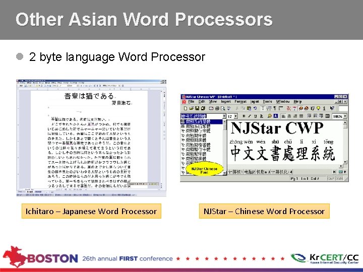 Other Asian Word Processors l 2 byte language Word Processor Ichitaro – Japanese Word