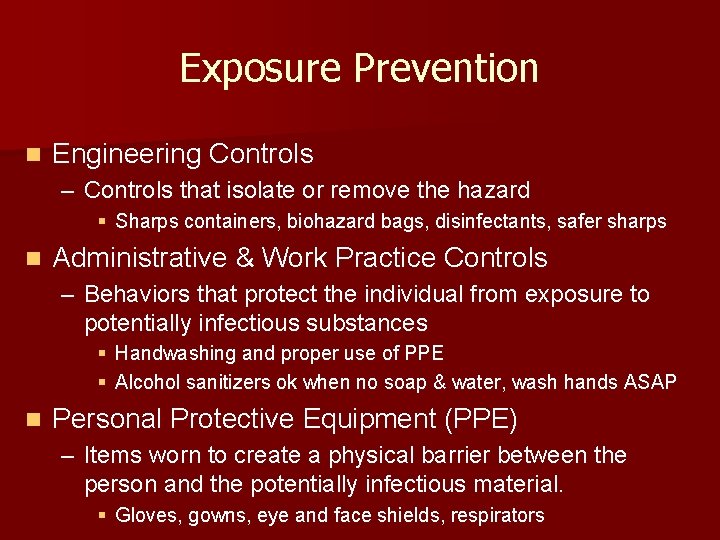Exposure Prevention n Engineering Controls – Controls that isolate or remove the hazard §