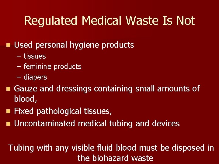Regulated Medical Waste Is Not n Used personal hygiene products – – – n