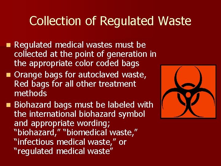 Collection of Regulated Waste Regulated medical wastes must be collected at the point of