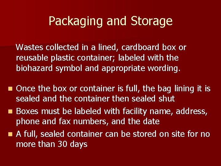 Packaging and Storage Wastes collected in a lined, cardboard box or reusable plastic container;