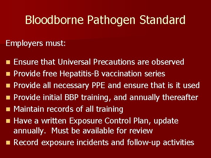 Bloodborne Pathogen Standard Employers must: n n n n Ensure that Universal Precautions are