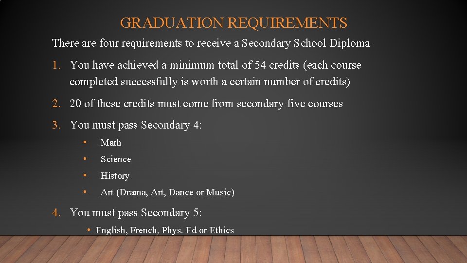 GRADUATION REQUIREMENTS There are four requirements to receive a Secondary School Diploma 1. You