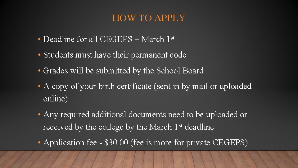 HOW TO APPLY • Deadline for all CEGEPS = March 1 st • Students