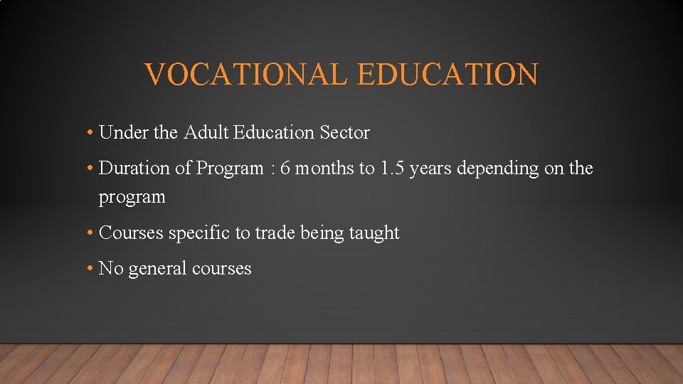VOCATIONAL EDUCATION • Under the Adult Education Sector • Duration of Program : 6