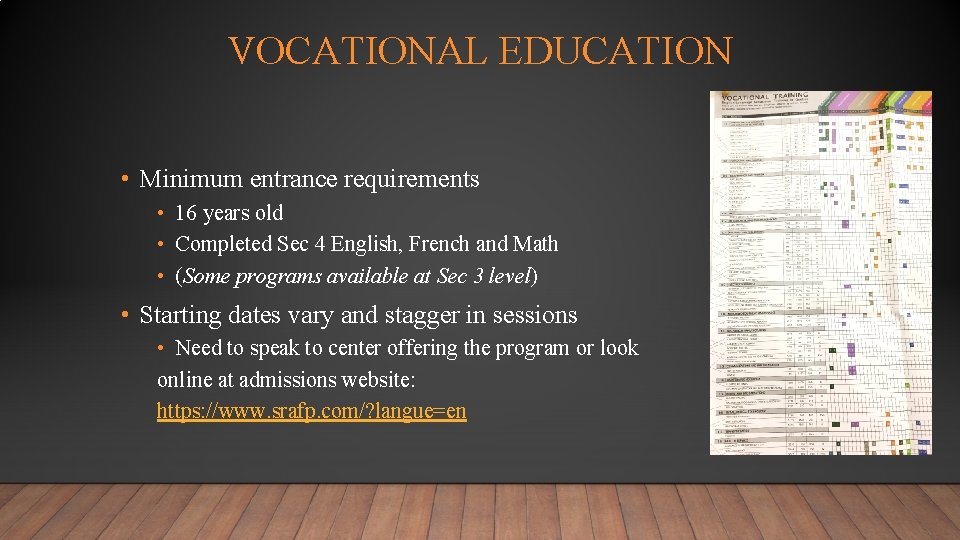 VOCATIONAL EDUCATION • Minimum entrance requirements • 16 years old • Completed Sec 4