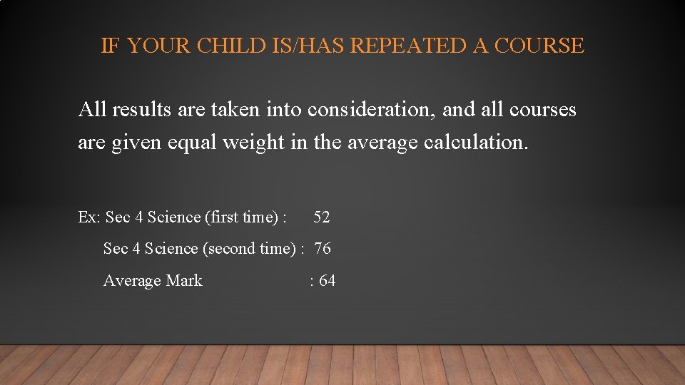 IF YOUR CHILD IS/HAS REPEATED A COURSE All results are taken into consideration, and