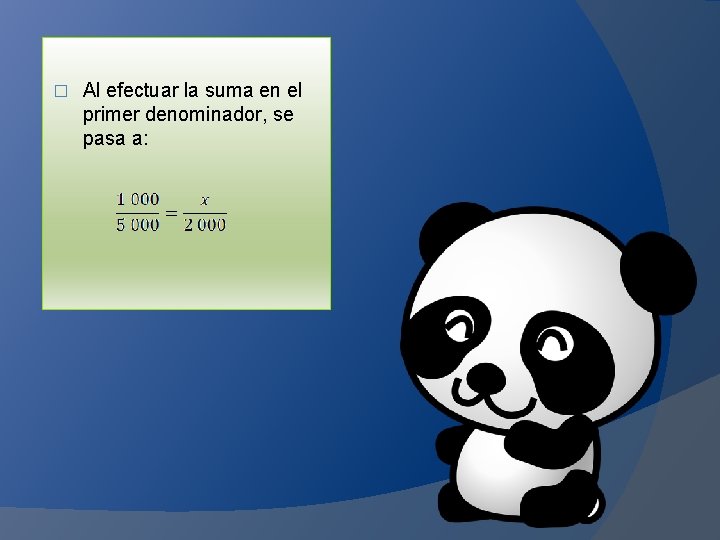 � Al efectuar la suma en el primer denominador, se pasa a: 