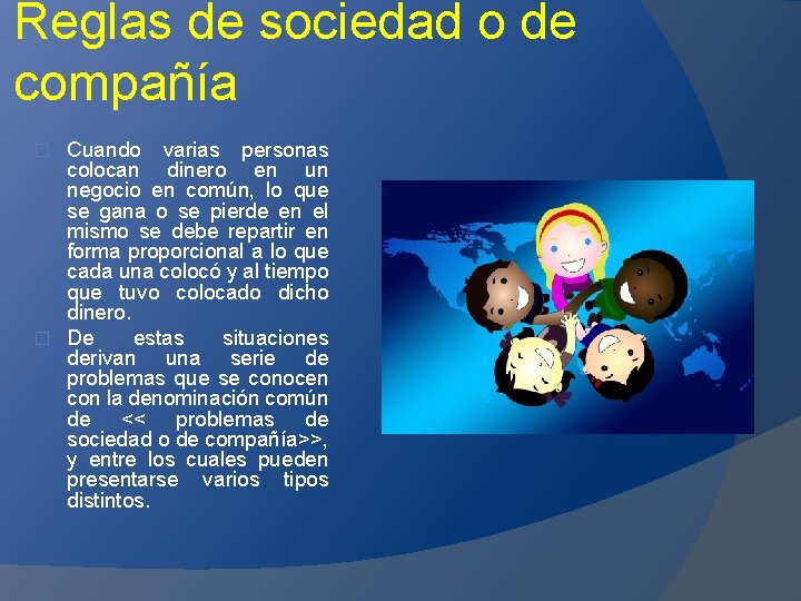 Reglas de sociedad o de compañía Cuando varias personas colocan dinero en un negocio
