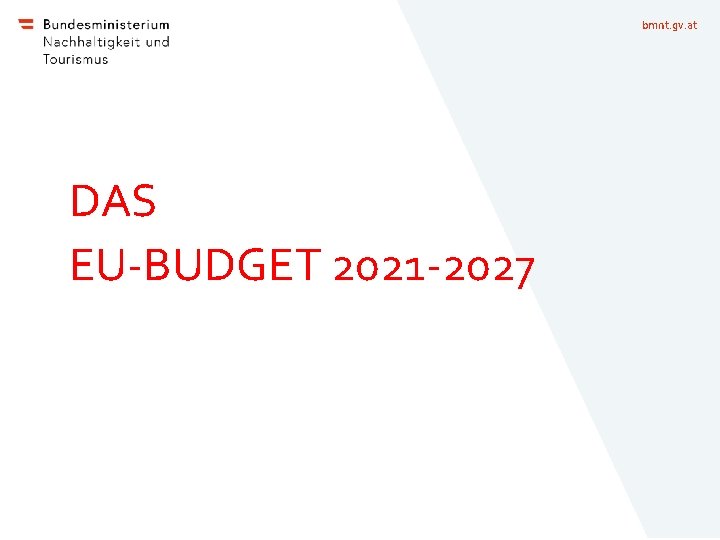 bmnt. gv. at DAS EU-BUDGET 2021 -2027 