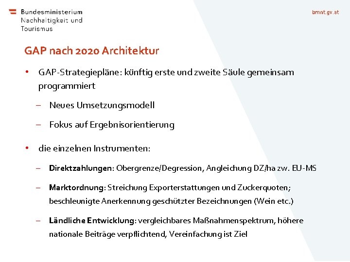 bmnt. gv. at GAP nach 2020 Architektur • GAP-Strategiepläne: künftig erste und zweite Säule bmnt. gv. at GAP nach 2020 Architektur • GAP-Strategiepläne: künftig erste und zweite Säule
