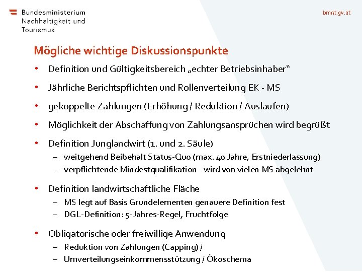 bmnt. gv. at Mögliche wichtige Diskussionspunkte • Definition und Gültigkeitsbereich „echter Betriebsinhaber“ • Jährliche