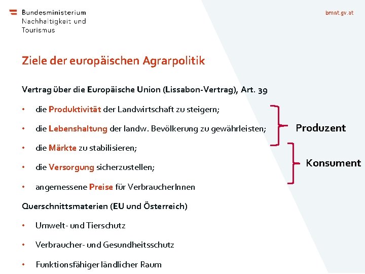 bmnt. gv. at Ziele der europäischen Agrarpolitik Vertrag über die Europäische Union (Lissabon-Vertrag), Art. bmnt. gv. at Ziele der europäischen Agrarpolitik Vertrag über die Europäische Union (Lissabon-Vertrag), Art.