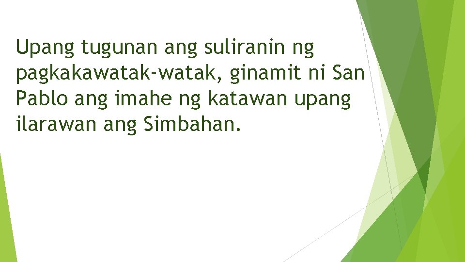 Upang tugunan ang suliranin ng pagkakawatak-watak, ginamit ni San Pablo ang imahe ng katawan