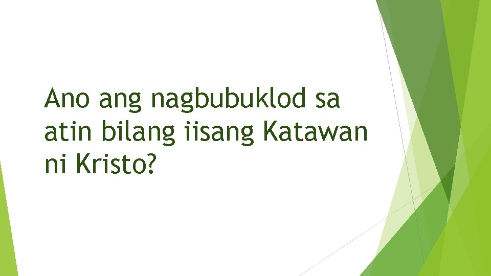 Ano ang nagbubuklod sa atin bilang iisang Katawan ni Kristo? 