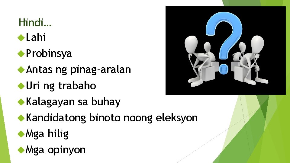 Hindi… Lahi Probinsya Antas ng pinag-aralan Uri ng trabaho Kalagayan sa buhay Kandidatong binoto