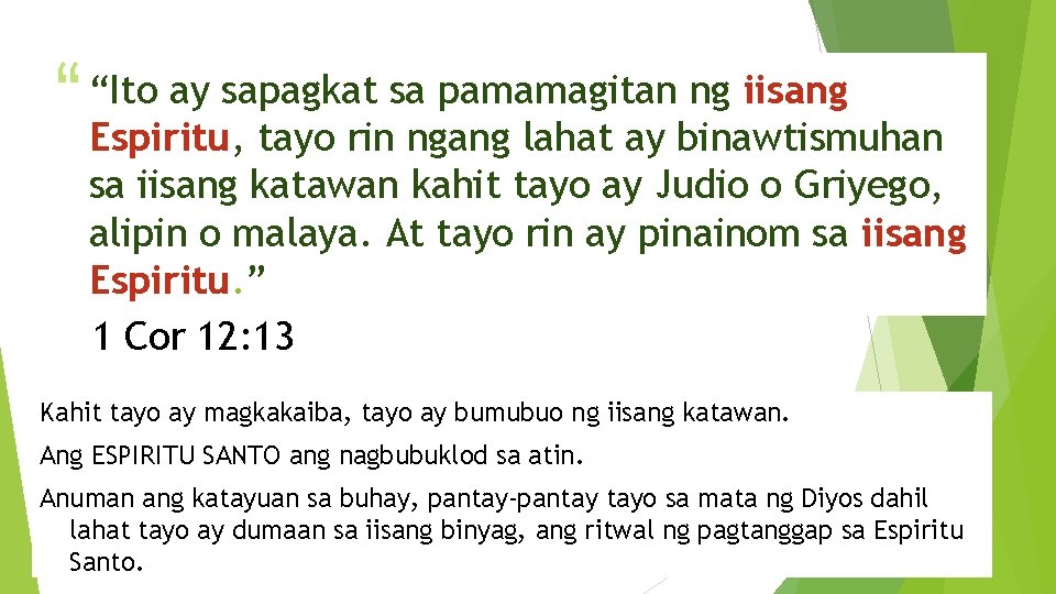 “ “Ito ay sapagkat sa pamamagitan ng iisang Espiritu, tayo rin ngang lahat ay