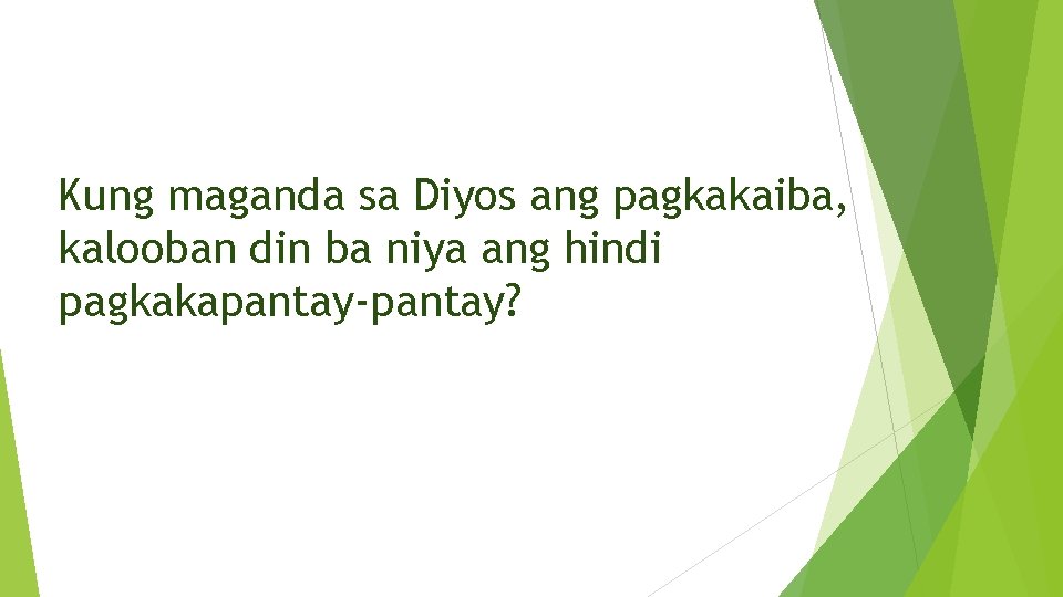 Kung maganda sa Diyos ang pagkakaiba, kalooban din ba niya ang hindi pagkakapantay-pantay? 