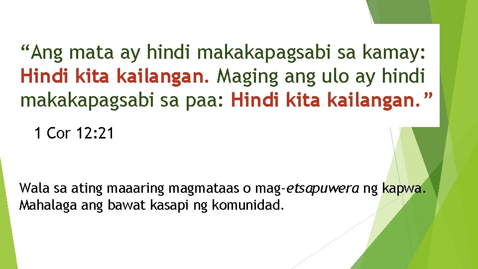 “ “Ang mata ay hindi makakapagsabi sa kamay: Hindi kita kailangan. Maging ang ulo