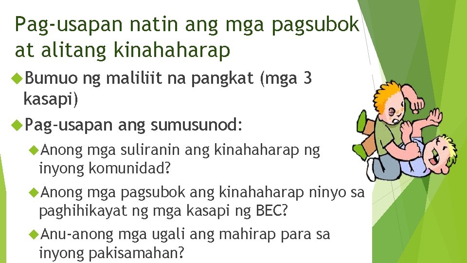 Pag-usapan natin ang mga pagsubok at alitang kinahaharap Bumuo ng maliliit na pangkat (mga