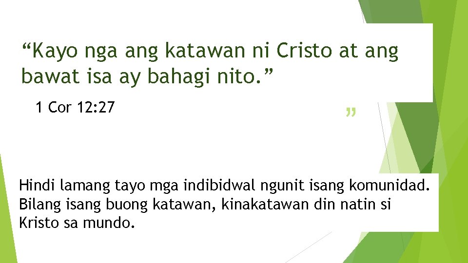 “ “Kayo nga ang katawan ni Cristo at ang bawat isa ay bahagi nito.