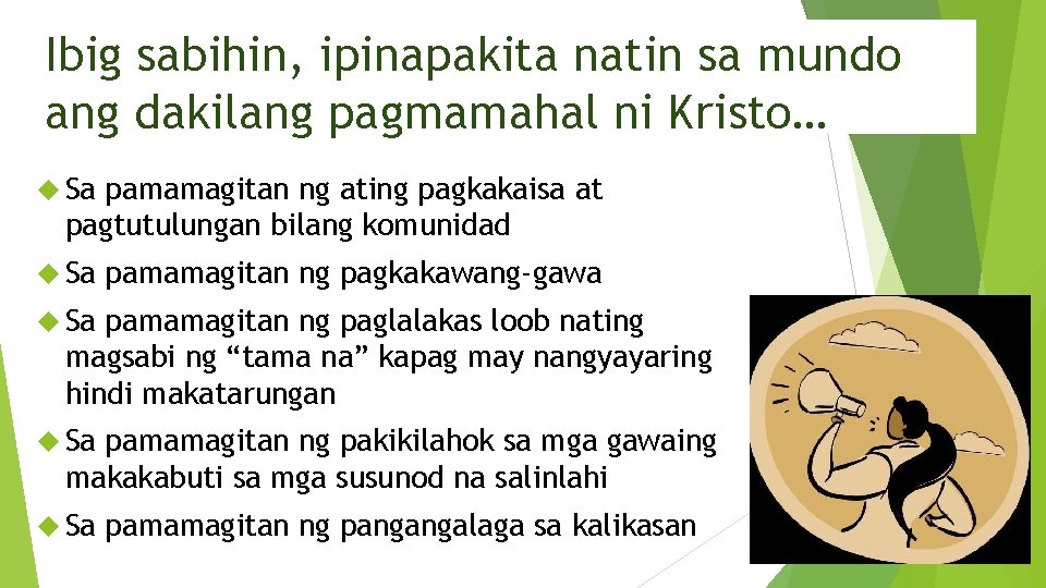 Ibig sabihin, ipinapakita natin sa mundo ang dakilang pagmamahal ni Kristo… Sa pamamagitan ng