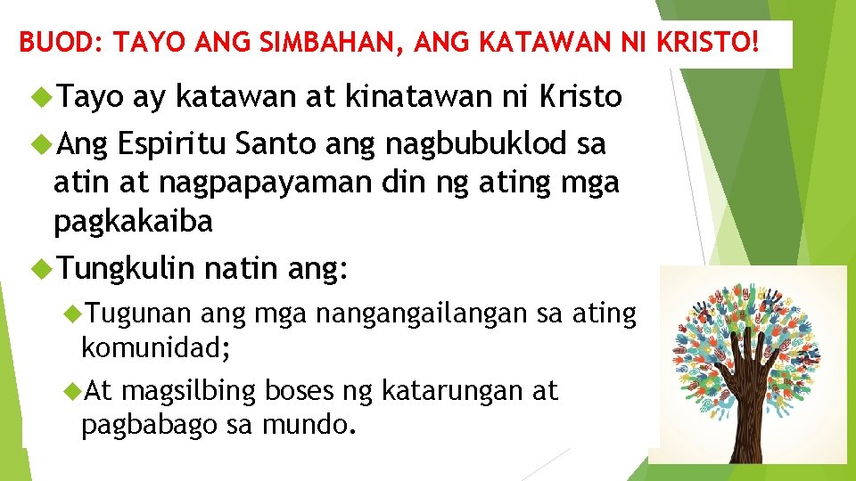 BUOD: TAYO ANG SIMBAHAN, ANG KATAWAN NI KRISTO! Tayo ay katawan at kinatawan ni