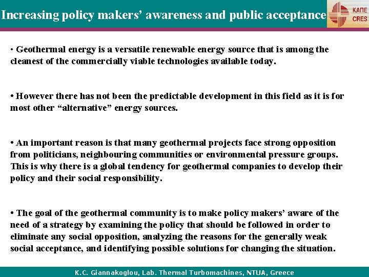 Increasing policy makers’ awareness and public acceptance • Geothermal energy is a versatile renewable