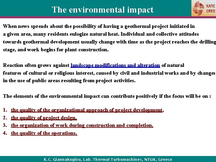 The environmental impact When news spreads about the possibility of having a geothermal project