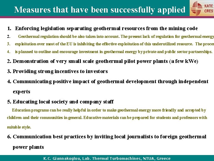 Measures that have been successfully applied 1. Enforcing legislation separating geothermal resources from the