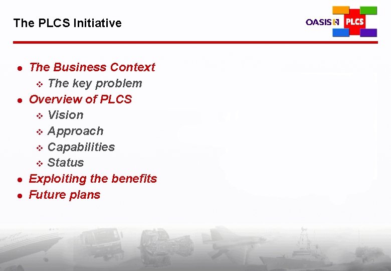 The PLCS Initiative l l The Business Context v The key problem Overview of
