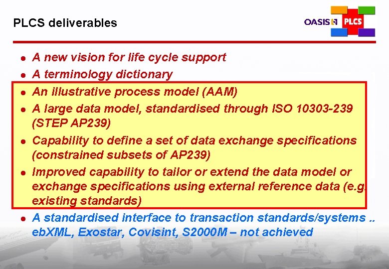 PLCS deliverables l l l l A new vision for life cycle support A