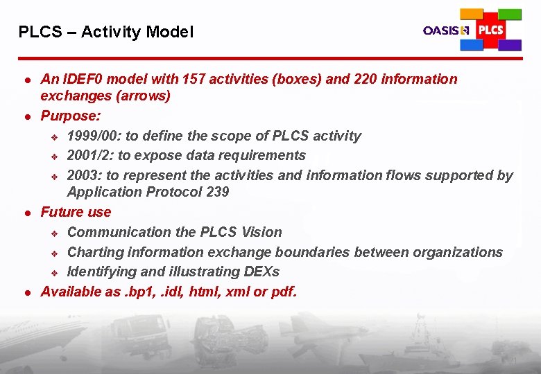 PLCS – Activity Model l l An IDEF 0 model with 157 activities (boxes)