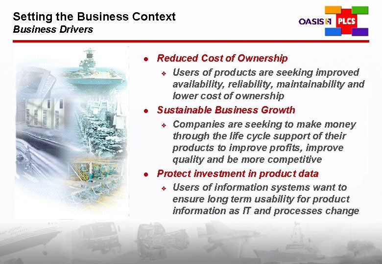 Setting the Business Context Business Drivers l l l Reduced Cost of Ownership v