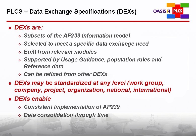 PLCS – Data Exchange Specifications (DEXs) l DEXs are: v v v l l