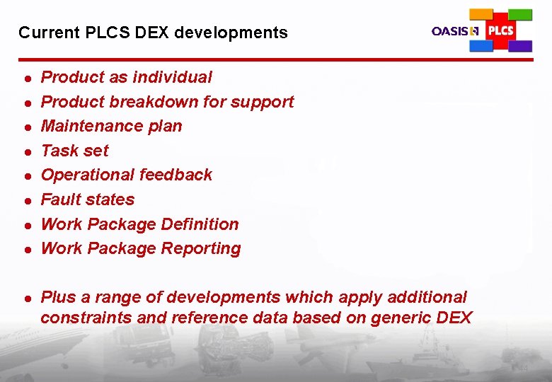 Current PLCS DEX developments l l l l l Product as individual Product breakdown