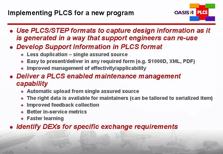 Implementing PLCS for a new program l l Use PLCS/STEP formats to capture design