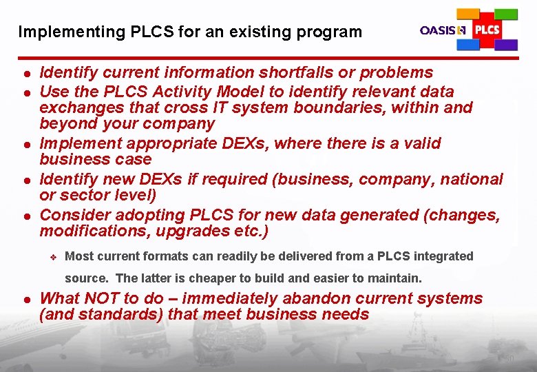 Implementing PLCS for an existing program l l l Identify current information shortfalls or