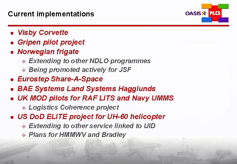 Current implementations l l l Visby Corvette Gripen pilot project Norwegian frigate v v