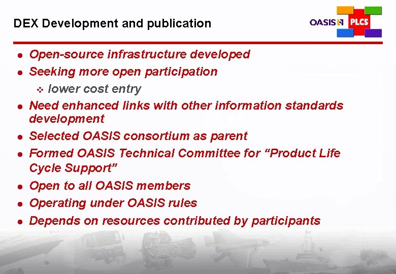 DEX Development and publication l l l l Open-source infrastructure developed Seeking more open