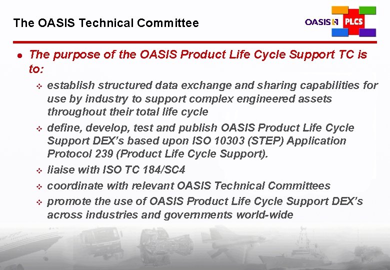 The OASIS Technical Committee l The purpose of the OASIS Product Life Cycle Support