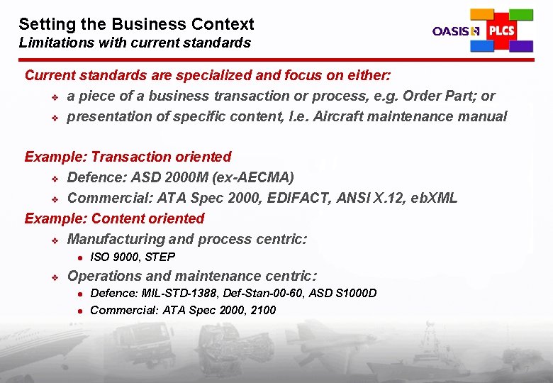 Setting the Business Context Limitations with current standards Current standards are specialized and focus