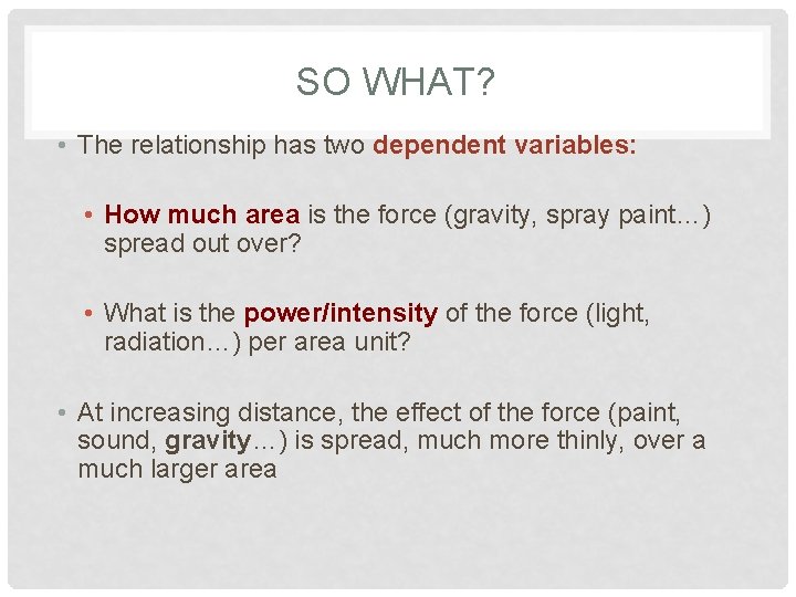 SO WHAT? • The relationship has two dependent variables: • How much area is