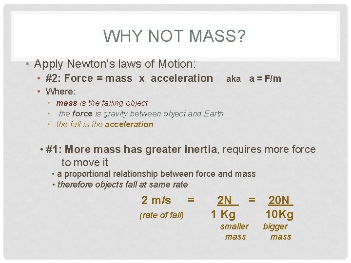 WHY NOT MASS? • Apply Newton’s laws of Motion: • #2: Force = mass