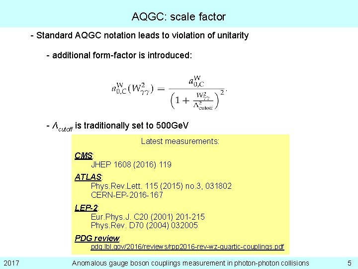 AQGC: scale factor - Standard AQGC notation leads to violation of unitarity - additional