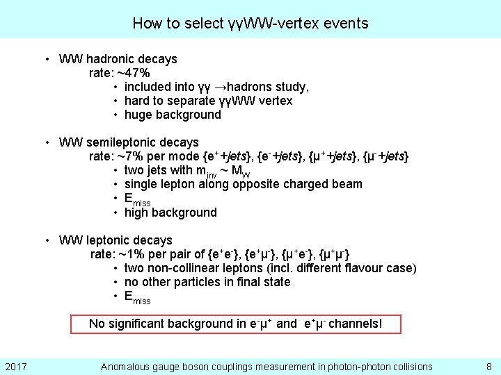 How to select γγWW-vertex events • WW hadronic decays rate: ~47% • included into