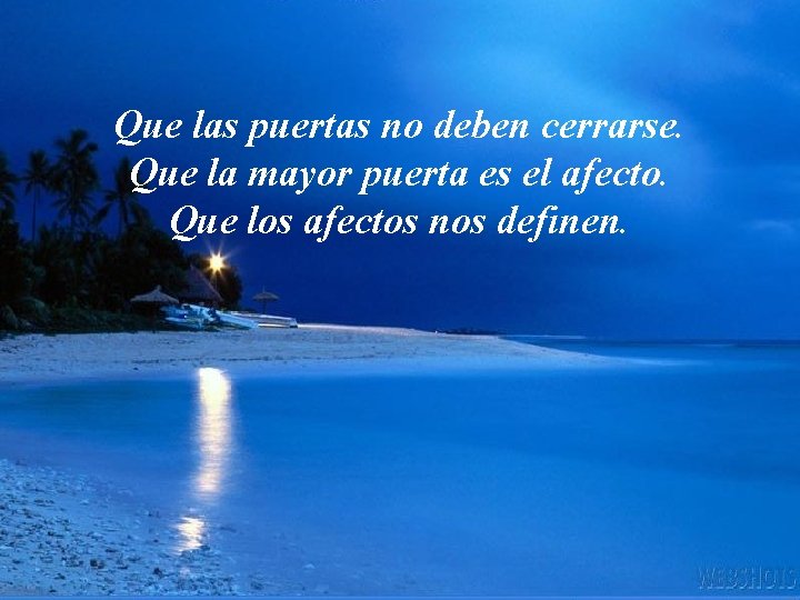 Que las puertas no deben cerrarse. Que la mayor puerta es el afecto. Que