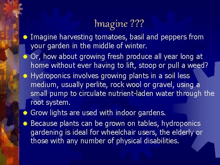 Imagine ? ? ? ® ® ® Imagine harvesting tomatoes, basil and peppers from