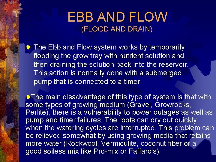 EBB AND FLOW (FLOOD AND DRAIN) ® The Ebb and Flow system works by